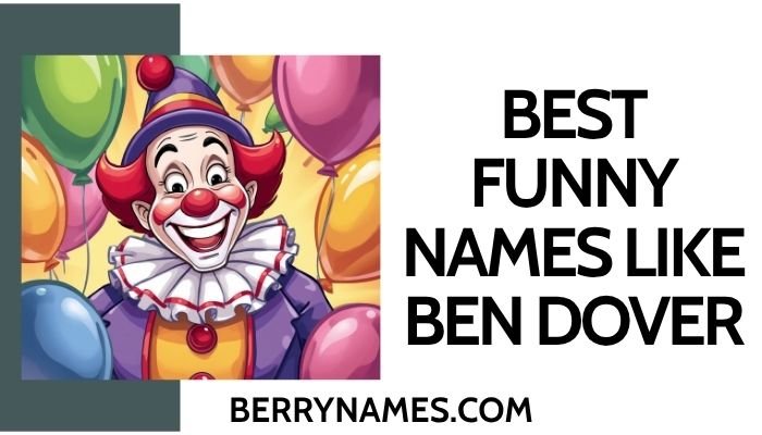 Best Funny Names Like Ben Dover