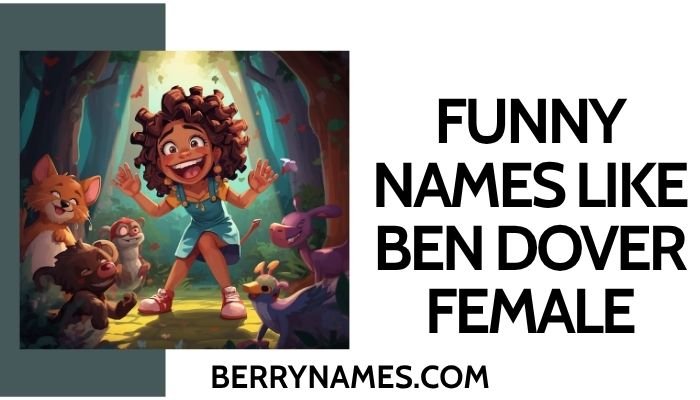 Funny Names Like Ben Dover Female