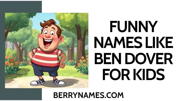 Funny Names Like Ben Dover For Kids