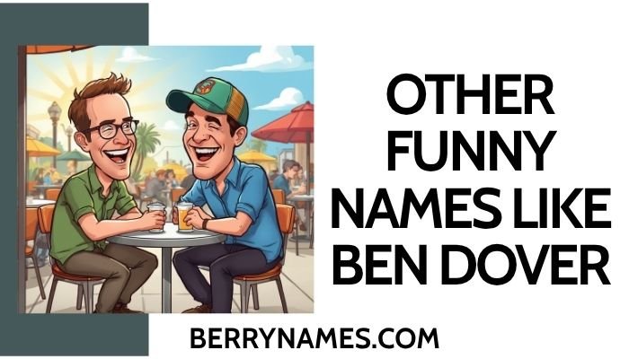Other Funny Names Like Ben Dover