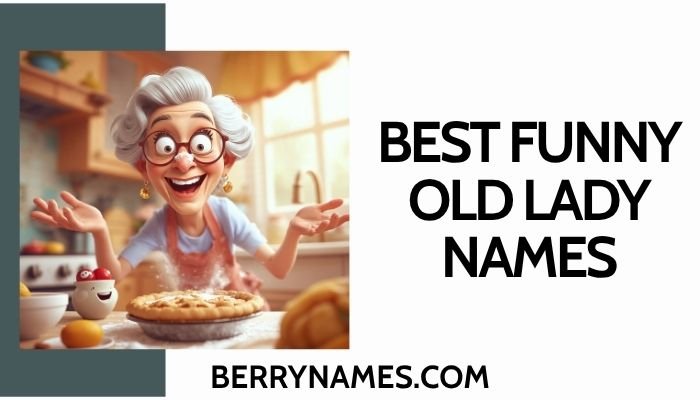 Best Funny Old Lady Names
