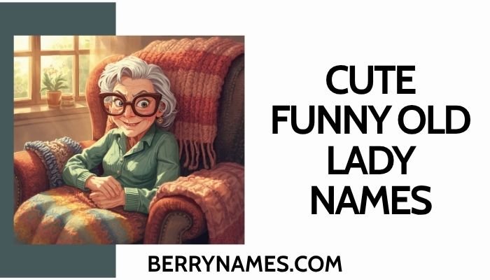 Cute Funny Old Lady Names