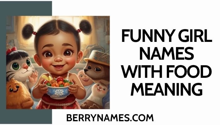 Funny Girl Names With Food Meaning