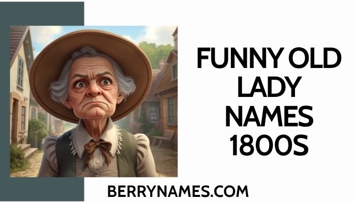 Funny Old Lady Names 1800s