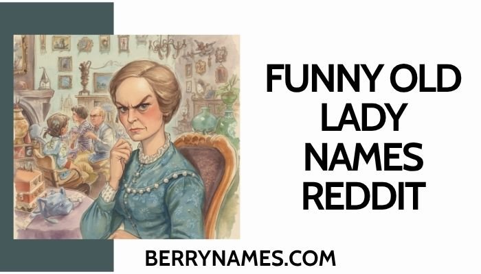 Funny Old Lady Names Reddit