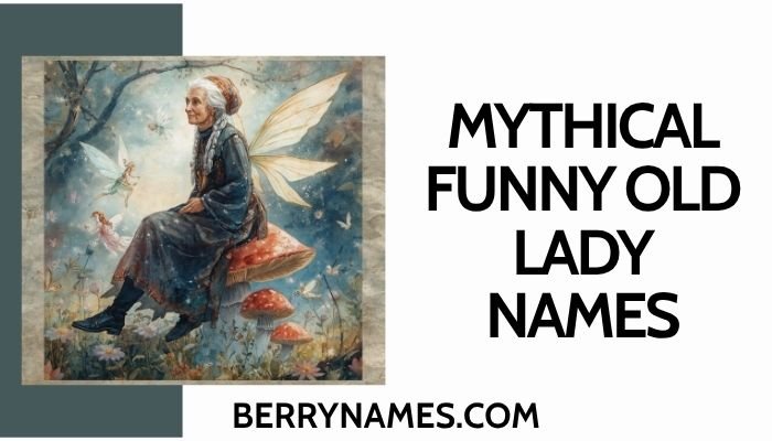 Mythical Funny Old Lady Names